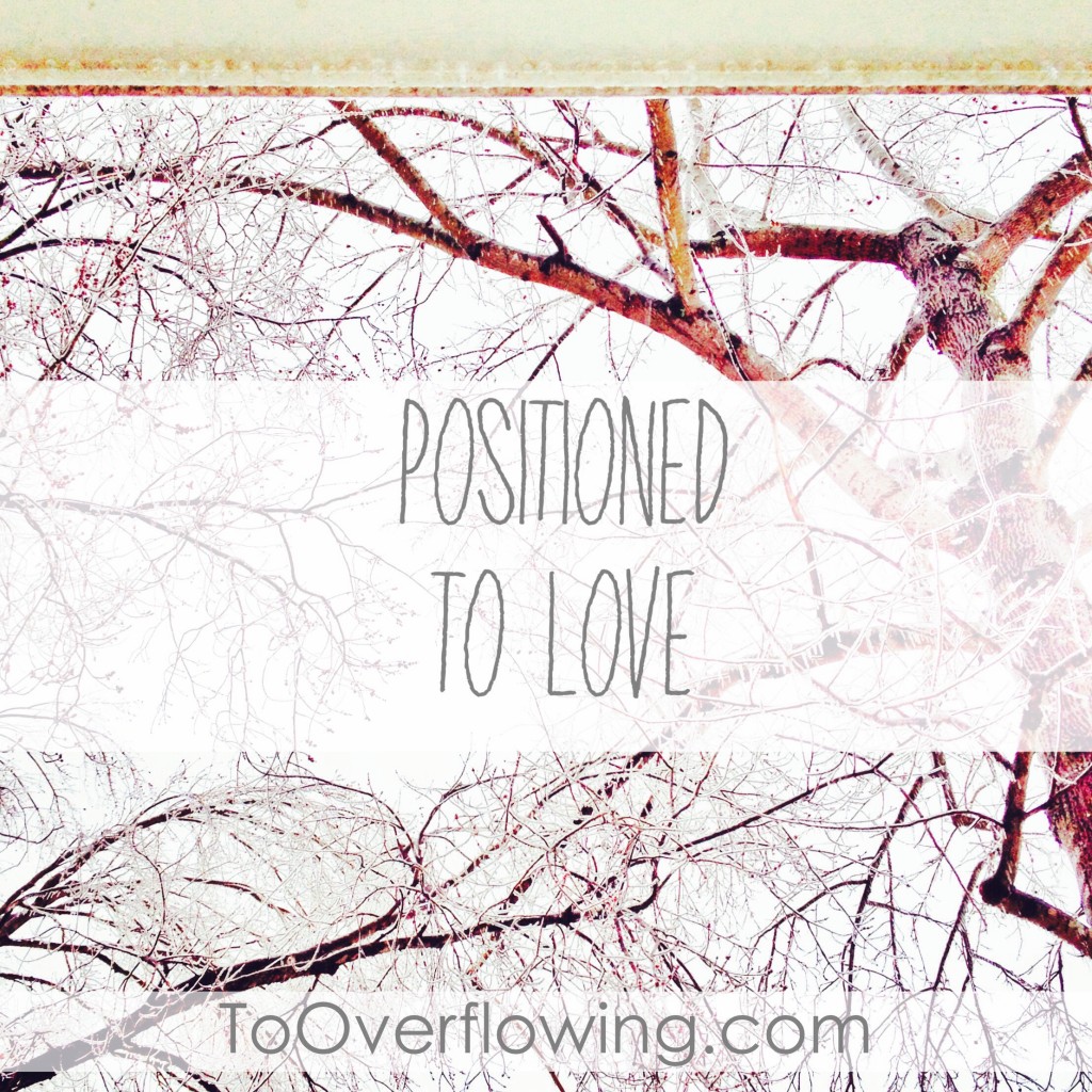 positioned to love