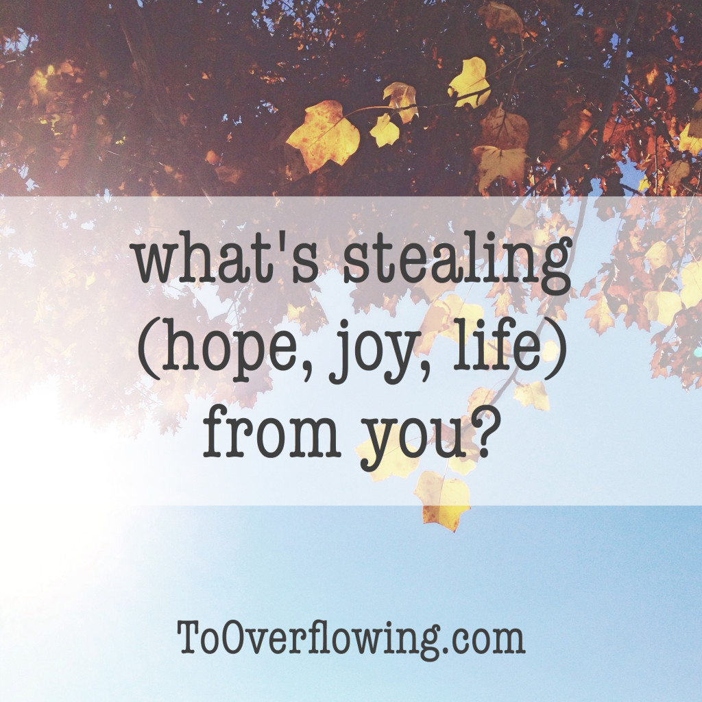 what is stealing life from you